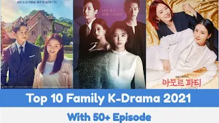 top 10 family k drama 2021 with 50 episode