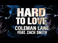 Download Lagu Hard to Love by Coleman Lane Ft Zach Smith