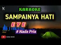Download Lagu EYE - SAMPAINYA HATI || KARAOKE NADA PRIA