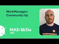 WorkManager Community tip - MAD Skills