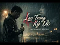 Lagu LẠC TRONG KÝ ỨC   Rock Ballad Nội Tâm