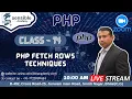 Class-14 PHP Fetch Rows techniques Live