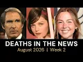 Who Died This Week August 2026 Celebrity Deaths More