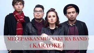 Download Melepaskanmu  - Sakura Band ( Karaoke ) MP3