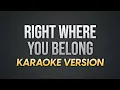 RIGHT WHERE YOU BELONG - Julie Anne San Jose Karaoke Version koolSound