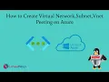 How to Create Virtual Network Subnet Vnet Peering on Azure
