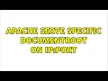 Apache serve specific documentroot on IP PORT 2 Solutions