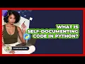 What Is Self-documenting Code In Python - Python Code School