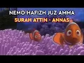 NEMO HAFIZH JUZ AMMA | SURAH ATTIN - ANNAS | MUROTTAL UMMI METHOD JUZ 30