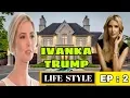 Ivanka Trump REAL LIFE Ivanka Trump Height Weight Age Biography Husband More PART 2