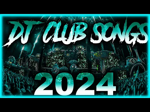 Download MP3 DJ CLUB SONGS 2024 - Mashups & Remixes of Popular Songs 2024 | DJ Remix Club Music Party Mix 2024 🎉