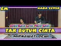 Download Lagu Tak butuh cinta - Mirnawati dewi karaoke nada cewek Em