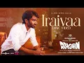 Download Lagu Iraivaa - Lyric Video | Dragon | Pradeep Ranganathan | Ashwath Marimuthu | Yuvan | Leon James | AGS