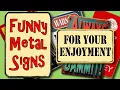 Funny Metal Signs For Your Enjoyment