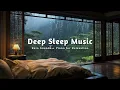 Download Lagu Healing Rain \u0026 Piano Music On Rainy Day | Relax Your Body, Calm Your Mind and Drift Into Deep Sleep