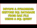 DevOps SysAdmins Restore SQL Database From BAK File using a SQL Query 3 Solutions