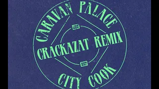 Caravan Palace - City Cook - Crackazat Remix