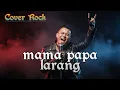 Lagu Mama Papa Larang - Judika (Cover Rock by Save Niskala)