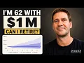 Can You Retire at 62 With 1M I Ran the Numbers