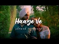 Lagu Haaye Ve [ slowed + reverb ] - Ammy Virk, SLOWEDAudio