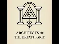 ARCHITECTS OF THE BREATH GRID - banger