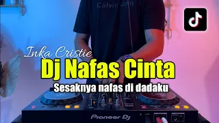 dj nafas cinta inka christie sesaknya nafas di dadaku full bass 2023