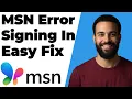 MSN Error Signing In Easy Fix Guide
