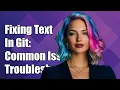 How to Fix Invisible Text in Git Troubleshooting Common Issues