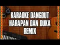 Download Lagu KARAOKE DANGDUT HARAPAN DAN DUKA (REMIX)