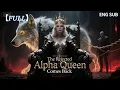 FULL They Rejected Me as a Nobody Until I Returned as the Alpha Queen Alpha King marriage