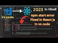 npm start not working How to fix npm error React npm start error node js npm start in vs code