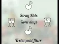 Stray Kids - Mixtape : Gone Days [Treble/mid/filter]