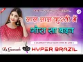 Lagu Gora Sa Badan | Lal Lal Kurti Me Gora Sa Badan | Hyper Brazil Mix | Haryanvi Dance Song | Dj Ganesh
