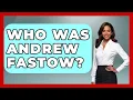 Who Was Andrew Fastow - True Crime Lovers