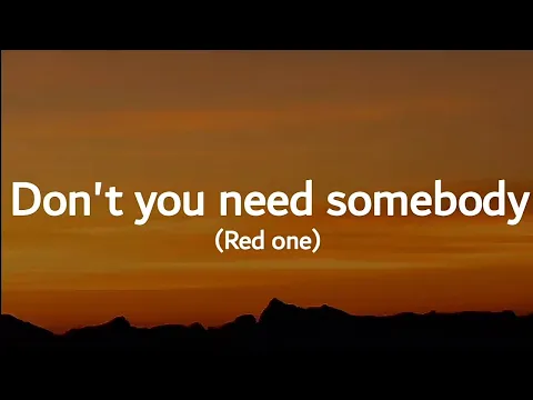 Download MP3 Redone - Don't you need somebody (lyrics)