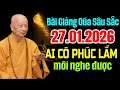 Lagu BÀI GIẢNG QUÁ SÂU SẮC 27 .01. 2026 AI CÓ PHÚC LẮM MỚI NGHE ĐƯỢC | HT  Thích Trí Quảng