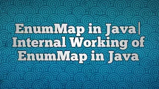 EnumMap in Java Internal Working of EnumMap in Java