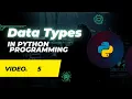 Mastering Data Types in Python Programming Comprehensive Guide