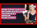 How Does Implicit Return Work In JavaScript Arrow Functions - JavaScript Toolkit