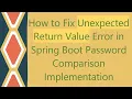 How to Fix Unexpected Return Value Error in Spring Boot Password Comparison Implementation