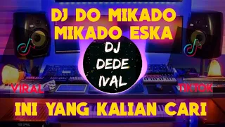 dj do mikado mikado eska terbaru 2022 viral tiktok dj dede ival