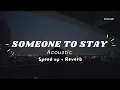 Download Lagu Someone To Stay | Acoustic | (Speed up + Reverb) Relaxing