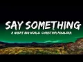 Download Lagu [1HOUR] A Great Big World, Christina Aguilera - Say Something (Lyrics) | The World Of Music