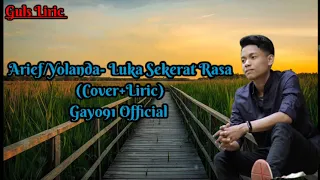 Download Arief -Yolanda - Luka Sekerat Rasa ||Cover + Lirik||Gayo91 Official || #Guls Liric MP3