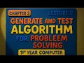 Generate and Test Algorithm Algorithm for problem solving chapter 3 lecture 2 1st year computer