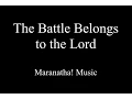 Lagu The Battle Belongs to the Lord - Maranatha - Lyrics