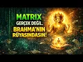 Lagu Matrix Gerçek Değil, Brahma'nın Rüyasındasın (Otomasyondan Otoriteye Uyanış)