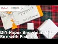 Online Class DIY Paper Snowman Gift Box with Fiskars Michaels