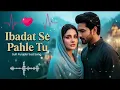Lagu Ibaadat Se Pahle Tu | Heart Touching Punjabi Sufi Song | Roohani Ishq Aur Sajda 2025