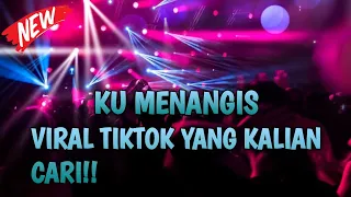 DJ KU MENANGIS YANG LAGI VIRAL TIKTOK JUNGLE DUTCH FULL BASS TINGGI!!! YANG KALIAN CARI!